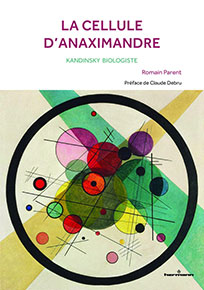 La cellule d'Anaximandre: Kandinsky biologiste